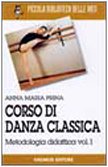 Corso di danza classica. Metodologia didattica (Vol. 1)