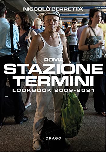 Stazione Termini. Lookbook 2009-2021. Ediz. italiana e inglese